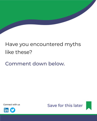 Save for this later
Have you encountered myths
like these?
Comment down below.
Connect with us
 