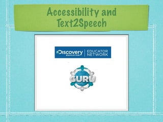Accessibility and
  Text2Speech
 