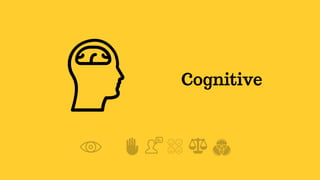 Cognitive
 