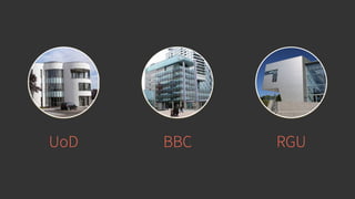 UoD BBC RGU
 