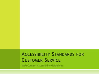 Web Content Accessibility Guidelines Accessibility Standards for Customer Service 