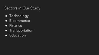 Sectors in Our Study
● Technology
● E-commerce
● Finance
● Transportation
● Education
 