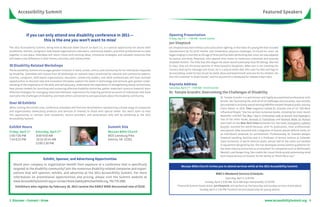 Accessibility Summit                                                                                                                                                                                          Featured Speakers



              If you can only attend one disability conference in 2011—                                                        Opening Presentation
                                                                                                                               Friday, April 1st – 7:00 PM • Smith Center
                        this is the one you won’t want to miss!
                                                                                                                               Jon Sheptock
The 2011 Accessibility Summit, being held at McLean Bible Church on April 1-2, is a special opportunity for adults with        Jon Sheptock was born without arms and a short right leg. In the midst of a young life that included
disabilities, families, caregivers, faith-based organizations, educators, community leaders, and other professionals to come   abandonment by his birth mother and tremendous physical challenges, he found his voice. He
together in one place. Attendees will return home with exciting ideas, innovative strategies, and valuable resources that      began singing in churches at the age of three and has been performing ever since. Jon was adopted
will make a real difference in their homes, churches, and communities.                                                         by Joanne and Rudy Sheptock, who opened their home to numerous unwanted and severely
                                                                                                                               disabled children. The little boy who began life alone would eventually have 36 siblings. Married
30 Disability-Related Workshops                                                                                                to Staci, they are the proud parents of three beautiful daughters. When Jon is not traveling the
The Accessibility Summit encourages greater inclusion in work, school, church, and community for for individuals impacted      country sharing his message and music, he is a stay-at-home dad, who uses his feet and legs to
by disability. Attendees will choose from 30 workshops on relevant topics presented by national and community experts.         do everything: comb his hair, brush his teeth, dress and feed himself, and care for his children. His
Families, caregivers, faith-based organizations, educators, community leaders, and other professionals will have multiple      first CD is entitled “In God’s Hands”, and his second CD is scheduled for release in April 2011.
opportunities to discover new and innovative therapies; explore the latest in technology and services; gain greater under-
standing of the importance of life skills and self-advocacy; understand the importance of strengthening family connections;    Keynote Address
hear proven models for launching and sustaining effective disability ministries; gather important resource material; learn     Saturday, April 2nd – 9:00 AM • Smith Center
effective strategies for managing classroom behavior; experience the inspiring personal accounts of individuals who have       Dr. Temple Grandin: Overcoming the Challenges of Disability
overcome the challenges of disability; and meet others connected to and passionate about the disability community.
                                                                                                                                                                              Dr. Temple Grandin is a well-known and highly-accomplished professional with
                                                                                                                                                                              Autism. Her fascinating life, with all of its challenges and successes, was recently
Over 60 Exhibits                                                                                                                                                              documented in an Emmy award-winning HBO film entitled Temple Grandin, starring
When visiting the Exhibit area, conference attendees will find over 60 exhibitors representing a broad range of companies                                                     Claire Danes. In 2010, Time magazine named Dr. Grandin one of its “100 Most
and organizations showcasing products and services of interest to those with special needs. You won’t want to miss                                                            Influential People.” She has written numerous books, including her most recent
this opportunity to connect with companies, service providers, and associations who will be exhibiting at the 2011                                                            bestseller entitled The Way I See It: A Personal Look at Autism and Asperger’s.
Accessibility Summit.                                                                                                                                                         Two of her other books, Animals in Translation and Animals Make Us Human,
                                                                                                                                                                              were both on the New York Times bestseller list. Her book, Emergence: Labeled
Exhibit Hours                                                                         Summit Site                                                                             Autistic, stunned the world because, until its publication, most professionals
                                                                                                                                                                              and parents alike assumed that a diagnosis of Autism placed definite limits on
Friday, April 1 st
                      Saturday, April 2    nd
                                                                                      McLean Bible Church
                                                                                                                                                                              an individual’s potential for achievement. Professionally, Dr. Grandin designs
5:00-7:00 PM          8:00-9:00 AM                                                    8925 Leesburg Pike
                                                                                                                                                                              livestock handling facilities and is a Professor of Animal Science at Colorado
7:45-8:15 PM          10:15-10:45 AM                                                  Vienna, VA 22182
                                                                                                                                                                              State University. In North America alone, almost half of the cattle are handled
                      12:00-1:30 PM
                                                                                                                                                                              in equipment designed by her. She has developed animal welfare guidelines for
                                                                                                                                                                              the meat industry and serves as a consultant for companies such as McDonald’s,
                                                                                                                                                                              Wendy’s, and Burger King. She credits her visual thinking and systemizing mind,
                                                                                                                                                                              both characteristics of Autism, for her ability to “think like a cow.”
                             Exhibit, Sponsor, and Advertising Opportunities
   Would your company or organization benefit from exposure at a conference that is specifically
                                                                                                                                          McLean Bible Church invites you to attend services while at the 2011 Accessibility Summit.
   targeted to the disability community? Join the numerous disability-related companies and organi-
   zations that will sponsor, exhibit, and advertise at the 2011 Accessibility Summit. For more                                                                             MBC’s Weekend Service Schedule:
   information on promotional opportunities and pricing, please visit the Summit website at                                                                                    Saturday, April 2: 6:30 PM
   www.AccessibilitySummit.org or contact Rosie.Oakley@mcleanbible.org, 703-770-2980.                                                                      Sunday, April 3: 9:00 AM, 10:45 AM (sign interpreted), 12:30 PM
     Exhibitors who register by February 18, 2011 receive the EARLY BIRD discounted rate of $219.                                     *Featured Summit Guest Artist, Jon Sheptock, will perform at the Saturday and Sunday services listed above.
                                                                                                                                                       Sunday, April 3: 5:30 PM Frontline Service (especially for young adults)



2 Discover • Connect • Grow                                                                                                                                                                                            www.AccessibilitySummit.org 3
 