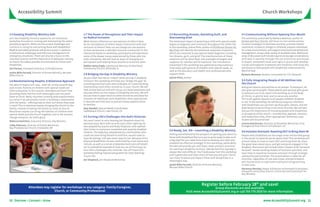Accessibility Summit                                                                                                                                                                                                 Church Workshops



1-5 Keeping Disability Ministry Safe                              1-7 The Power of Perceptions and Their Impact                    2-5 Reconciling Dreams, Banishing Guilt, and                         3-4 Communicating Without Opening Your Mouth
Join two disability ministry experts for an interactive           on Radical Inclusion                                             Overcoming Grief                                                     This workshop, presented by Barbara Newman, author of
workshop focused on running and maintaining the safest            What factors influence our perceptions of others? How            The emotional impact of parenting a child with special needs         Autism and Your Church, will focus on non-verbal commu-
possible programs. What are the unique challenges and             do our perceptions of others impact interaction with and         begins at diagnosis and continues throughout the child’s life.       nication strategies to facilitate worship; promote helpful
concerns in caring for and serving those with disabilities?       inclusion of others? How can we change our perceptions           In this workshop, Jolene Philo, author of A Different Dream for      transitions; introduce changes in schedule; prepare individuals
Medical and safety protocols will be discussed, in addition       so that we become a radically inclusive community? In this       My Child, will identify the emotional responses of parents,          for a new environments; and support emotional and behavioral
to behavioral challenges and effective management of              interactive hands-on workshop, participants will experience      which are universal to any special needs diagnosis, including        management, using a wide variety of available tools. Additional
emergency situations. There will also be a focus on the           some of the deeper issues experienced by those who live          lost dreams, guilt, and grief. The manifestations of these           areas of discussion will include ways to encourage conversations
volunteer process and the importance of adequate training         with a disability. We will look at ways of changing our          emotions will be described, and available strategies and             with God in worship through the use of pictures and visuals
to ensure the safest possible environment for those with          perceptions and helping those around us to do the same.          supports for families will be explored. The information              in prayer; movement tools and signs in praise and worship;
disabilities.                                                     Debbie Getty Engle, Lighthouse Ministry of Heartland             presented in this workshop was gathered during numerous              visuals and supports in pastoral care situations; and visual arts
Jim Pierson, President Emeritus, CCFH Ministries                  Community Church, Rockville, IL                                  interviews with parents of children with special needs, as           and drama to help people with disabilities understand the
                                                                                                                                   well as the educators and health care professionals who              Word of God.
Jackie Mills-Fernald, Director of Access Ministry, McLean                                                                          support them.
Bible Church                                                      1-8 Bridging the Gap in Disability Ministry                                                                                           Barbara Newman, Author; Consultant for CLC Network
                                                                  Do you often feel like an “island” while serving in disability   Jolene Philo, Author
1-6 Revolutionizing Respite: A Relational Approach                ministry? This workshop will help you “bridge the gap” by                                                                             3-5 Fully Integrating People of All Abilities into
The idea of respite isn’t new… after all, on the seventh day,     providing practical tools and strategies to create working                                                                            the Church
God rested. Parents of children with special needs are            relationships with other ministries in your church. We will                                                                           God gives talents and abilities to all people. To believers, He
often exhausted. In this session, attendees will learn how        look at how God can and will use you to create awareness and                                                                          also gives spiritual gifts. These talents and spiritual gifts given
providing these families with meaningful rest can point           educate others on the impact of disability ministry. We will                                                                          to believers are to be used in the building up of the Body
them to Christ. Many churches currently hold respite events,      discuss how to open doors to other ministries and allow for                                                                           of Christ, to glorify God, and to serve one another.
but what if we personally invest in building a relationship       inclusion of individuals with disabilities when appropriate                                                                           This truth applies equally to all people, whether disabled
with the family—offering help on their turf where they need       or desired and how best to present these opportunities                                                                                or not. In this workshop, we will discuss ways our members
it most? This is relational respite, bringing the church to the   to families.                                                                                                                          with disabilities can use their spiritual gifts, talents, and life
family, instead of asking the family to come to church.           Amy Kendall, Special Needs Coordinator,                                                                                               experiences to serve Christ in our local churches. We will also
Relational respite can bring the families of children with        Saddleback Church, Lake Forest, CA                                                                                                    discuss the importance of including people with disabilities
special needs and the church together, and in the process,                                                                                                                                              in all aspects of the church—membership, baptism, missions,
change everyone, for God’s glory.                                 2-4 Turning Life’s Challenges into God’s Victories                                                                                    and leadership roles, when appropriate. Numerous case
                                                                  You won’t want to miss hearing Jon Sheptock share his                                                                                 studies will be presented.
Rebecca Hamilton, Executive Director, Key Ministry
                                                                  personal story. Born with no arms and a short right leg, he                                                                           Connie Hutchinson, Director of Disability Ministries, First
Libby Peterson, Director of Family Ministries,                    was adopted by Joanne and Rudy Sheptock, who opened                                                                                   Evangelical Free Church of Fullerton, CA
Bay Presbyterian Church, Cleveland, OH
                                                                  their home to numerous unwanted and severely disabled            2-6 Ready, Set, GO—Launching a Disability Ministry
                                                                  children. The baby boy, abandoned by a birthmother who                                                                                3-6 Inclusion Outreach: Reaching OUT to Bring them IN
                                                                  could not even bring herself to hold him, would come to          Feeling overwhelmed at the prospect of opening your doors to         People with disabilities are the single most unchurched group
                                                                  have 36 siblings. Life was never easy for Jon. Because of his    those with disabilities? Not sure you’re quite ready to take such    in the world. So what do we do about that? This workshop will
                                                                  physical disabilities, he was confronted by cruel stares and     a big step? Do you need more time to develop your plan and           present ideas on how to reach OUT and bring them IN; share
                                                                  ridicule, as well as a sense of abandonment and self-doubt.      establish an effective strategy? In this workshop, Jackie Mills-     the good news about Jesus; and get everyone engaged in the
                                                                  Jon is a wonderful example of how we can all find ways to        Fernald will provide you with basic steps and best practices         Kingdom. Discussion will include what it means to be “outward
                                                                  turn life’s challenges into victories. You will leave this       for starting a disability ministry. Taking that first, big step is   focused”; review working models of inclusion outreach; and
                                                                  workshop feeling inspired and grateful for God’s blessings       always the most difficult. You’ll walk away from this workshop       learn how to maximize inclusion outreach through strategic
                                                                  in your life.                                                    with a game plan and clear vision of how you and your church         community partnerships. The presentation is ideal for all
                                                                                                                                   can move forward and impact those with disabilities in a             churches, regardless of size and scope, and participants
                                                                  Jon Sheptock, Jon Sheptock Ministries                            meaningful way.                                                      will receive tools to take home and launch programming
                                                                                                                                   Jackie Mills-Fernald, Director of Access Ministry,                   in their area.
                                                                                                                                   McLean Bible Church
                                                                                                                                                                                                        Harmony Hensley, Pastor & Director of Outreach & Inclusion,
                                                                                                                                                                                                        Vineyard Community Church, Cincinnati and Consultant for
                                                                                                                                                                                                        Key Ministry



                                                                                                                                                                  Register before February 18th and save!
                  Attendees may register for workshops in any category: Family/Caregiver,                                                                              Group discounts are also available.
                                   Church, or Community/Professional                                                                               Visit www.AccessibilitySummit.org or call 703-770-2918 for more information.

10 Discover • Connect • Grow                                                                                                                                                                                                 www.AccessibilitySummit.org 11
 