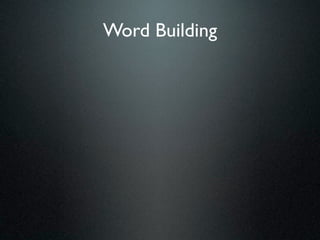 Word Building
 
