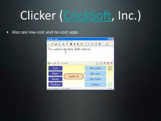 Clicker (CrickSo1, Inc.)
• Also see low‐cost and no‐cost apps
 