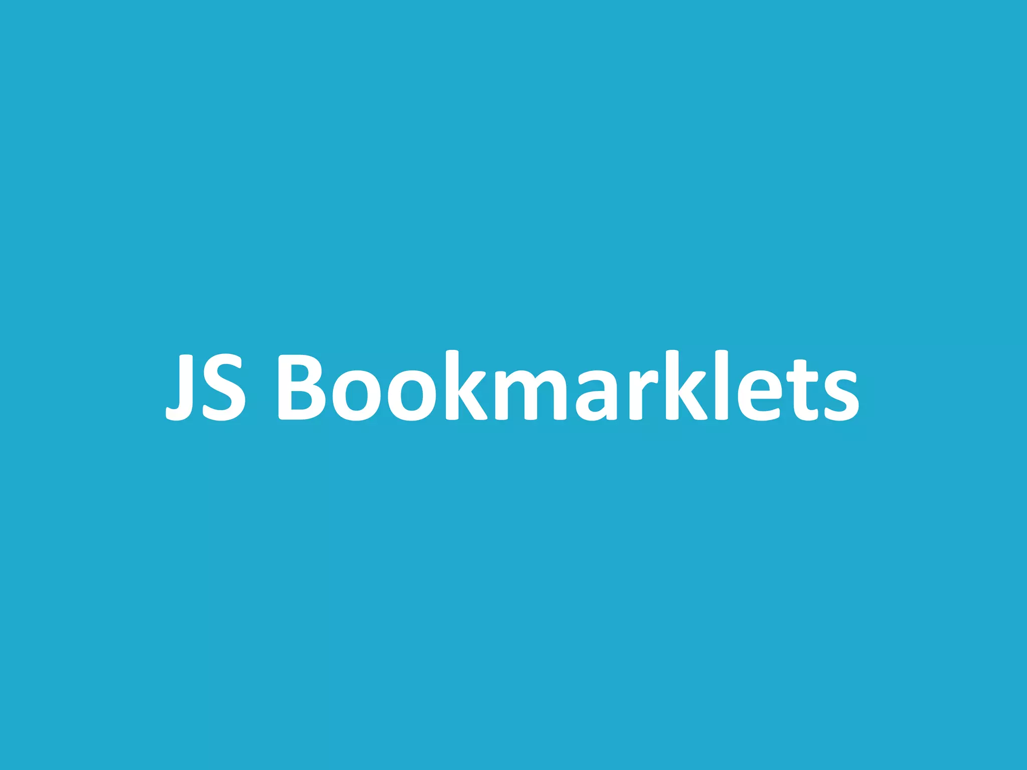 JS Bookmarklets
 