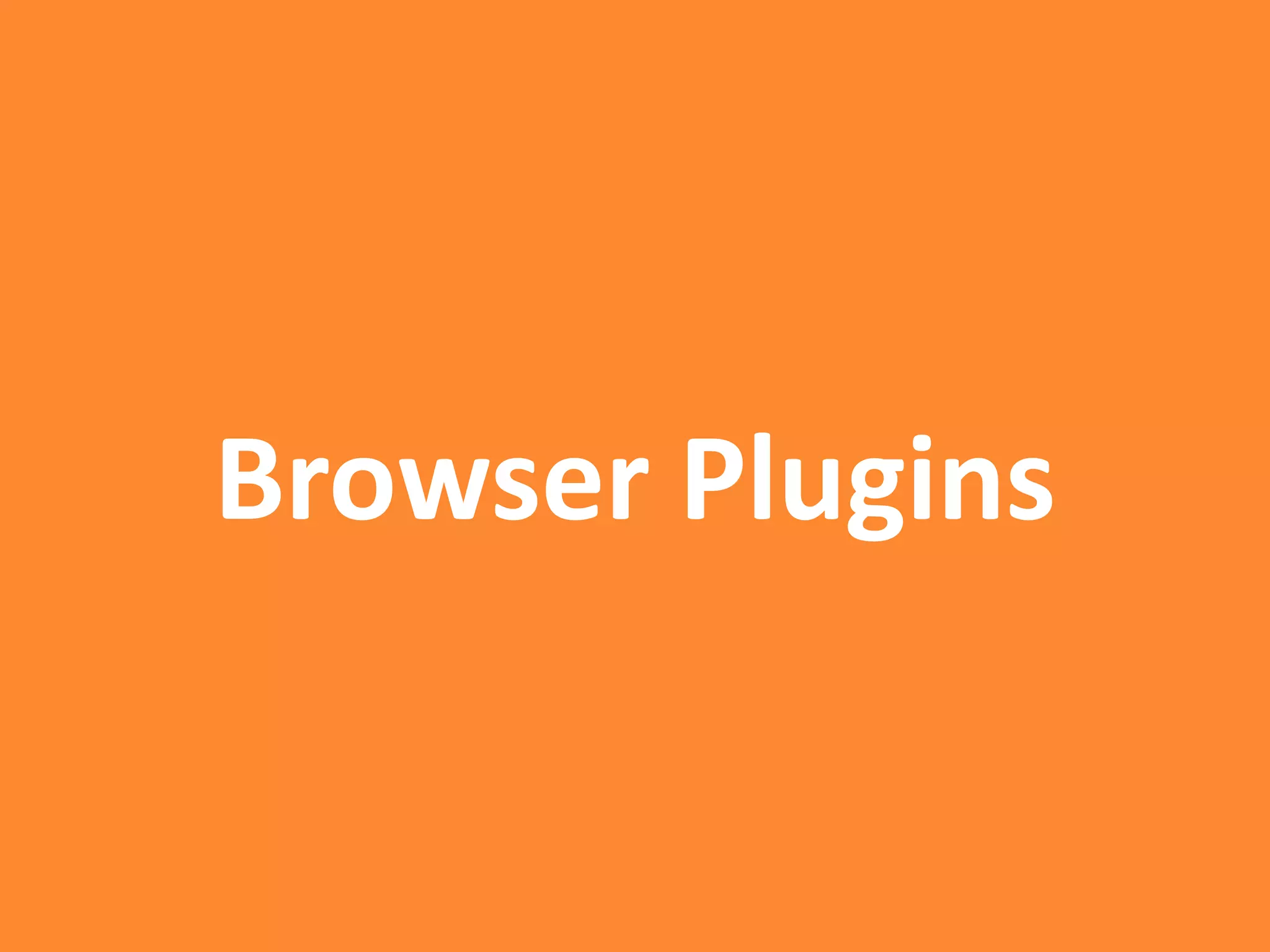 Browser Plugins
 