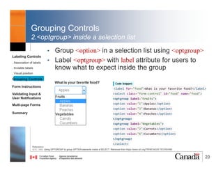 20
Placeholder Attribute
A placeholder attribute can't be a replacement for a label.
Labeling Controls
. Association of labels
. Invisible labels
. Visual position
Grouping Controls
Form Instructions
Validating Input &
User Notifications
Multi-page Forms
Dialog Boxes
Summary
Reference:
W3C (October, 2014). A vocabulary and associated APIs for HTML and XHTML. Retrieved from https://www.w3.org/TR/html5/forms.html#the-placeholder-attribute
“Use of the placeholder attribute as a replacement for a label can reduce the
accessibility and usability of the control for a range of users including older
users and users with cognitive, mobility, fine motor skill or vision impairments.”
(W3C, placeholder-attribute)
BAD PRACTISE
Notice: The placeholder text disappears as soon as the user enters a value.
@RubysDo “Accessible & Usable Web Forms. Your How To Guide!” http://bit.do/webforms
 