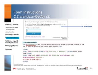 25
Grouping Controls
1.<fieldset> & <legend> (1)
• <fieldset> has a <legend> that is the label of the
group
• Important for related radio buttons and checkboxes
Reference:
W3C. WCAG H71: Providing a description for groups of form controls using fieldset and legend elements. Retrieved from https://www.w3.org/TR/WCAG20-TECHS/H71
Labeling Controls
. Association of labels
. Invisible labels
. Visual position
Grouping Controls
Form Instructions
Validating Input &
User Notifications
Multi-page Forms
Dialog Boxes
Summary
@RubysDo “Accessible & Usable Web Forms. Your How To Guide!” http://bit.do/webforms
 