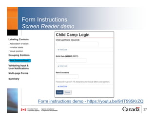 27
Grouping Controls
1.<fieldset> & <legend> (3)
Heading H1-H6 now allowed inside a <legend> (HTML 5.2 Working Draft)
Labeling Controls
. Association of labels
. Invisible labels
. Visual position
Grouping Controls
Form Instructions
Validating Input &
User Notifications
Multi-page Forms
Dialog Boxes
Summary
Reference: W3C, HTML 5.2 <legend>. Retrieved from https://www.w3.org/TR/html52/
Remember !
- To do a screen reader test before
to determine the level of support.
@RubysDo “Accessible & Usable Web Forms. Your How To Guide!” http://bit.do/webforms
 