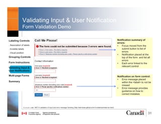 31
Form Instructions
2.1 Instruction within <label>
• Within <label> for simple use cases indicating:
• required form controls
• expected data format and example
References:
W3C. H90: Indicating required form controls using label or legend. Retrieved from https://www.w3.org/TR/2014/NOTE-WCAG20-TECHS-20140916/H90
W3C. G89: Providing expected data format and example. Retrieved from https://www.w3.org/TR/2014/NOTE-WCAG20-TECHS-20140916/G89
Labeling Controls
. Association of labels
. Invisible labels
. Visual position
Grouping Controls
Form Instructions
Validating Input &
User Notifications
Multi-page Forms
Dialog Boxes
Summary
@RubysDo “Accessible & Usable Web Forms. Your How To Guide!” http://bit.do/webforms
 