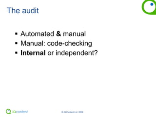 The audit Automated  &  manual  Manual: code-checking Internal  or independent? 
