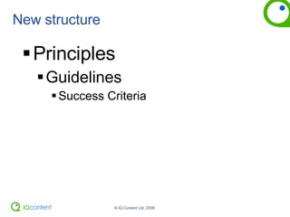 New structure Principles Guidelines Success Criteria 