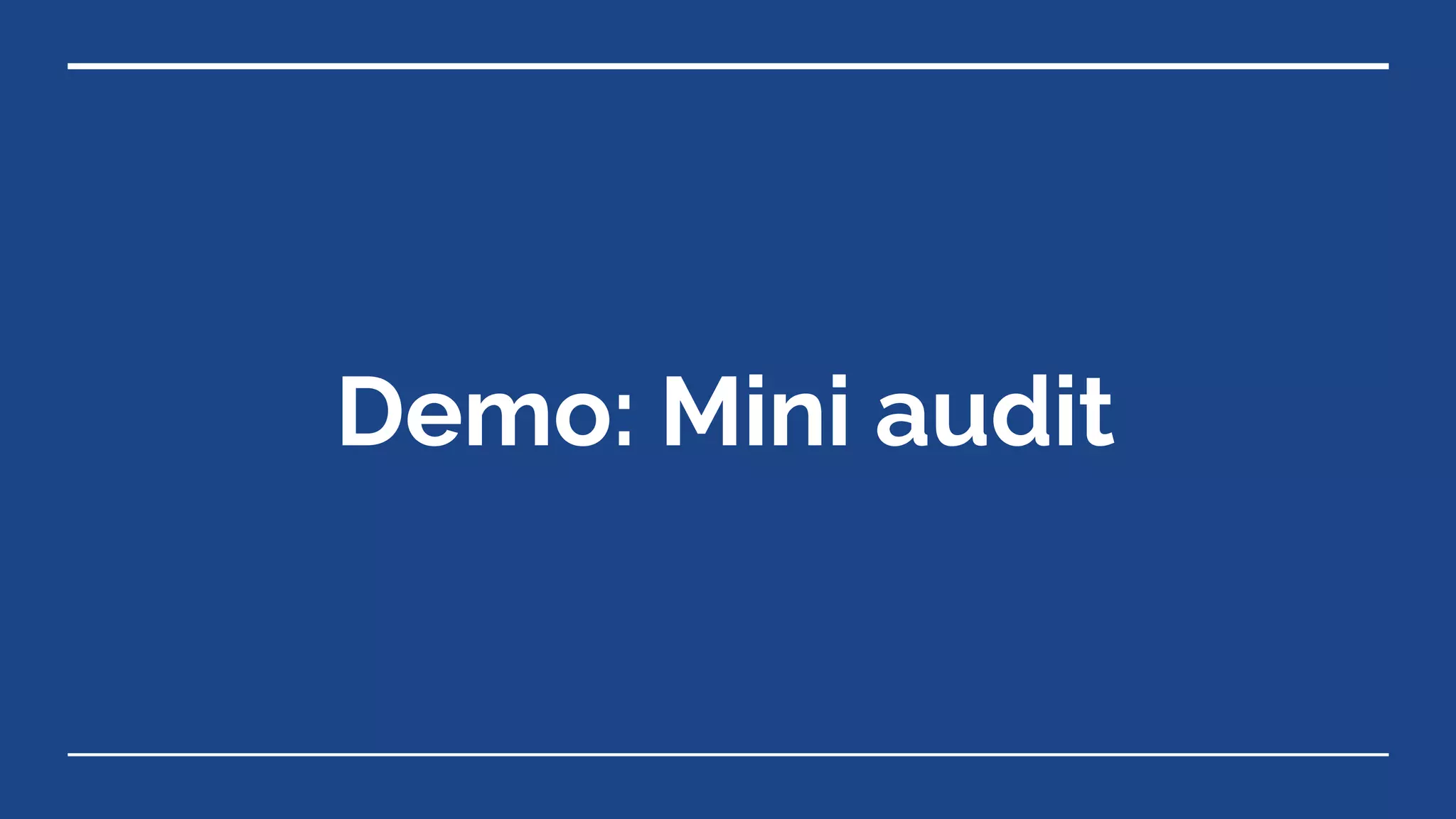 Demo: Mini audit
 