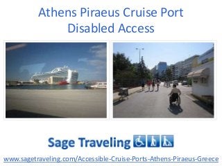 Athens Piraeus Cruise Port
Disabled Access
www.sagetraveling.com/Accessible-Cruise-Ports-Athens-Piraeus-Greece
 