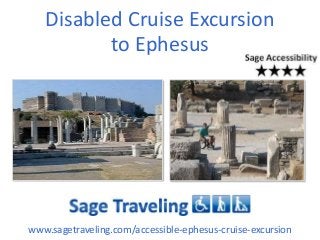Disabled Cruise Excursion
to Ephesus
www.sagetraveling.com/accessible-ephesus-cruise-excursion
 