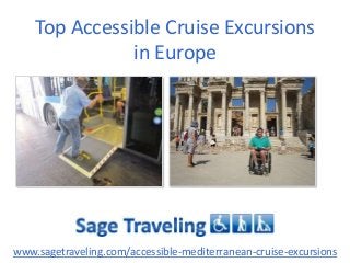Top Accessible Cruise Excursions
in Europe

www.sagetraveling.com/accessible-mediterranean-cruise-excursions

 