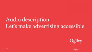 July 5, 2019
Audio description:
Let’s make advertising accessible
 