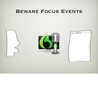 Beware Focus Events
 