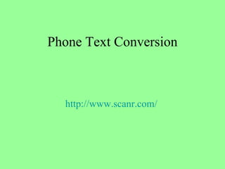 Phone Text Conversion http://www.scanr.com/   