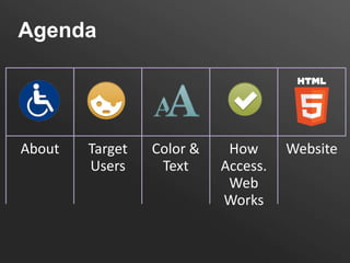 Agenda




About   Target   Color &    How      Website
        Users     Text     Access.
                            Web...