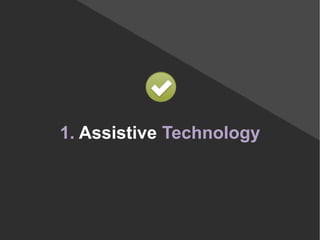 Assistive Technology SW
Software                User
Text Enlarging sw       Visual, Cognitive
Text/Audio Browser      Vis...