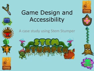 Game Design and Accessibility A case study using Stem Stumper 