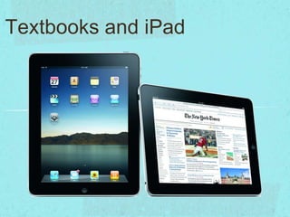 Textbooks and iPad
 
