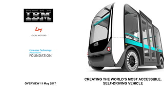CREATING THE WORLD’S MOST ACCESSIBLE,
SELF-DRIVING VEHICLEOVERVIEW 11 May 2017
 
