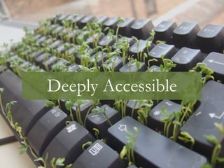 Deeply Accessible
 