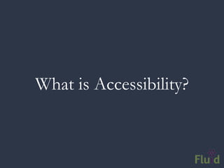 What is Accessibility?
 
