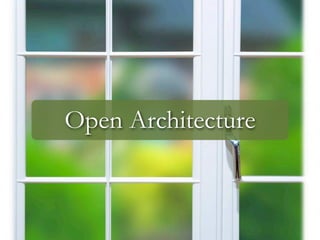 Open Architecture
 