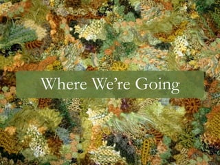 Where We’re Going
 