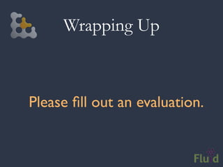 Wrapping Up



Please ﬁll out an evaluation.
 