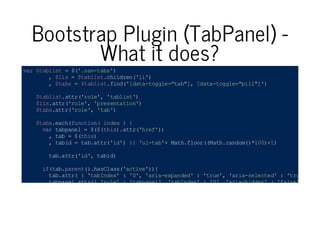 Bootstrap Plugin (TabPanel) What it does?
v r$ al s =$'n vt b '
a t b it
(. a- as )
, $i = $a ls . hl rn 'i )
ls
t bi tc id e (l '
, $a s= $ al s. id ' dt -o ge "a " ,[ aa tg l= p l" '
tb
t bi t fn ([ aa tg l =t b] d t -o ge "i l] )
$ al s. tr ' oe ,' al s '
t b it at (r l' tb it )
$ i. tr 'o e , ' rs na i n)
l s at (r l' p e et to '
$ asat ( r l ' ' a '
t b.t r ' oe , tb)
$ a s e c ( u c i n i d x ){
t b.a h f nt o( n e
vr tb ae = $$ t i) at (h e' )
a a pn l
( (h s. t r' rf )
, tb =$ t i)
a
(h s
, tb d= t ba t( i' | ' it b+ Mt . lo (M t. ad m )1 0+ )
ai
a .t r 'd ) | u -a ' a hf or ( ah rn o( *0 ) 1
t ba t( i ' t b d
a. tr 'd , ai )

i( a.ae t )h sl s(a tv ')
f tbpr n ( .a C as'c ie ){
t ba t( { 'a Id x :' ' 'r ae pn e ': 'r e , 'r a sl ce ': ' re , ' r
a. tr
tb n e'
0, ai - xa dd
t u' a i- ee t d
t u' a
t ba e. t r{ 'o e :' ap nl , 'a Id x :' ' 'r ah de ' :' as ' 'r a
ap nl at ( r l'
tb ae ' tb n e'
0, ai - id n
f l e, ai
}l e
e s{
t ba t( { 'a Id x :' 1, 'r a ep ne ': ' as ' ' r as lc e': 'a s'
a. tr
tb n e'
-' a i- xa d d
f le , ai -e e td
fl e ,
t ba e. t r { ' oe : 'a pn l , 'a I dx : '1 , ' ra hd e ': 'r e , 'r
ap nl at (
r l'
tb ae ' t bn e'
-' a i -i dn
t u' a i
}
}
)
$ f. a. os r co .r tt p .e dw = fn to ( ){
. n tb Cn tu tr p oo ye ky on
uc i n e
vr $h s= $ti )
a ti
(hs
,$ tm
ie s

 
