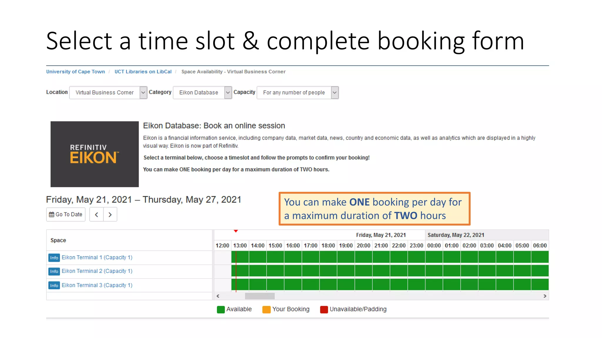 Select a time slot & complete booking form
You can make ONE booking per day for
a maximum duration of TWO hours
 