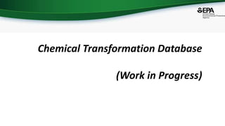 Chemical Transformation Database
(Work in Progress)
 