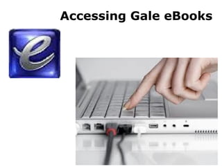 Accessing Gale eBooks 