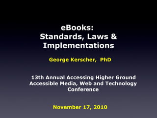 eBooks:  Standards, Laws & Implementations ,[object Object],[object Object],[object Object]