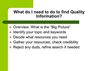 What do I need to do to find Quality Information? ,[object Object],[object Object],[object Object],[object Object],[object Object]