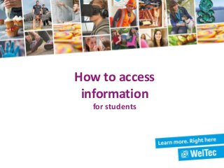 How to access
information
for students
 