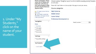 1.Under “My
Students,”
click on the
name of your
student.
 