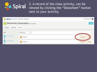 3. A record of the class activity, can be
viewed by clicking the “Datasheet” button
next to your activity.