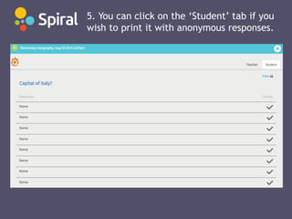 5. You can click on the ‘Student’ tab if you
wish to print it with anonymous responses.