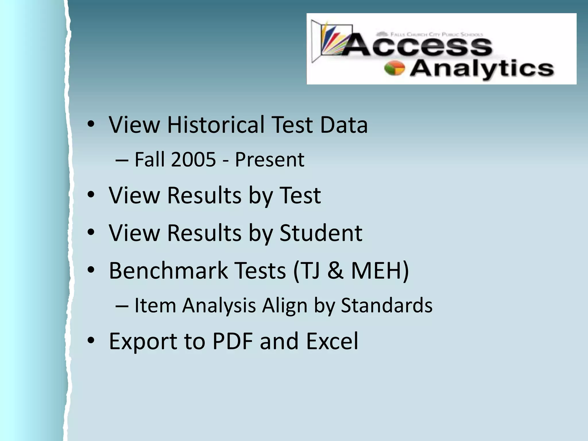 View Historical Test Data Fall 2005 - PresentView Results by TestView Results by StudentBenchmark Tests (TJ & MEH)Item Analysis Align by StandardsExport to PDF and Excel