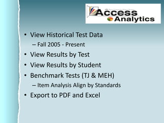 View Historical Test Data Fall 2005 - PresentView Results by TestView Results by StudentBenchmark Tests (TJ & MEH)Item Analysis Align by StandardsExport to PDF and Excel