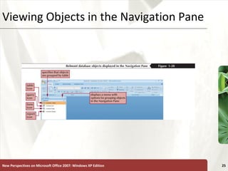 XPViewing Objects in the Navigation Pane
New Perspectives on Microsoft Office 2007: Windows XP Edition 25
 