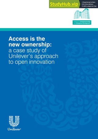 Access is the
new ownership:
a case study of
Unilever’s approach
to open innovation
 