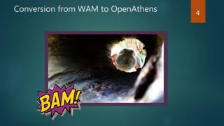 Conversion from WAM to OpenAthens 4
 